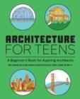 ARCHITECTURE FOR TEENS | 9781647396725 | WILLKENS, DANIELLE
