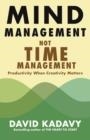 MIND MANAGEMENT, NOT TIME MANAGEMENT | 9780578733692 | DAVID KADAVY