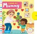 I LOVE MY MUMMY | 9781529052244 | CAMPBELL BOOKS 
