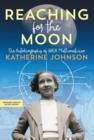 REACHING FOR THE MOON | 9781534440845 | KATHERINE JOHNSON 