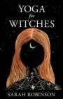 YOGA FOR WITCHES | 9781910559550 | SARAH ROBINSON