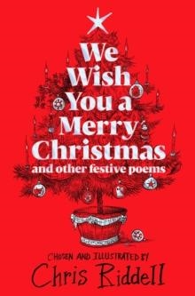 WE WISH YOU A MERRY CHRISTMAS AND OTHER FESTIVE POEMS | 9781529086423 | CHRIS RIDDELL