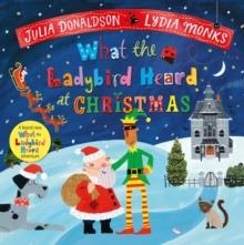 WHAT THE LADYBIRD HEARD AT CHRISTMAS HB | 9781529087055 | JULIA DONALDSON