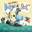 THE EPIC ADVENTURES OF HUGGIE & STICK | 9780399172762 | DREW DAYWALT
