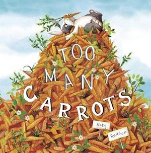 TOO MANY CARROTS | 9781515830030 | KATY HUDSON