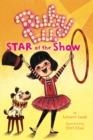 RUBY LU, STAR OF THE SHOW | 9781416917762 | LENORE LOOK