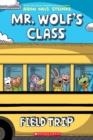 MR WOLF'S CLASS 04: FIELD TRIP | 9781338617634 | ARON NELS STEINKE