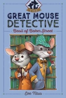 BASIL OF BAKER STREET (REISSUE) (GREAT MOUSE DETECTIVE #1) | 9781481464017 | EVE TITUS