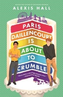 PARIS DAILLENCOURT IS ABOUT TO CRUMBLE | 9780349429946 | ALEXIS HALL