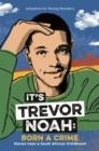 IT'S TREVOR NOAH: BORN A CRIME (YOUNG ADULT EDITION) | 9781529318760 | TREVOR NOAH