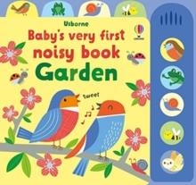 BABY'S VERY FIRST NOISY BOOK GARDEN | 9781474999106 | FIONA WATT