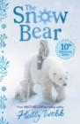 THE SNOW BEAR 10TH ANNIVERSARY EDITION | 9781788954853 | HOLLY WEBB