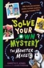 SOLVE YOUR OWN MYSTERY: THE MONSTER MAKER | 9781788953115 | GARETH P. JONES 