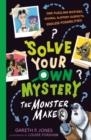 SOLVE YOUR OWN MYSTERY: THE MONSTER MAKER | 9781788953115 | GARETH P. JONES