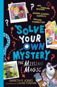 SOLVE YOUR OWN MYSTERY 3: THE MISSING MAGIC | 9781788954457 | GARETH P. JONES 