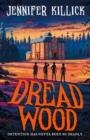 DREAD WOOD : BOOK 1 | 9780755503711 |  JENNIFER KILLICK 