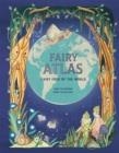 THE FAIRY ATLAS : FAIRY FOLK OF THE WORLD | 9781913947279