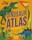 DINOSAUR ATLAS : A JOURNEY THROUGH TIME TO THE PREHISTORIC WORLD | 9780711270374 | TOM JACKSON