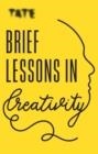 TATE :  BRIEF LESSONS IN CREATIVITY | 9781781576717 | FRANCES AMBLER