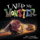 I NEED MY MONSTER | 9781947277311 | HOWARD MCWILLIAM , AMANDA NOLL