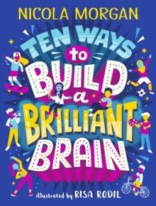 TEN WAYS TO BUILD A BRILLIANT BRAIN | 9781406395419 | NICOLA MORGAN 