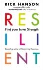 RESILIENT: 12 TOOLS FOR TRANSFORMING EVERYDAY EXPERIENCES INTO LASTING HAPPINESS | 9781846045813 | RICK HANSON