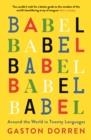 BABEL : AROUND THE WORLD IN TWENTY LANGUAGES | 9781781256411 | GASTON DORREN
