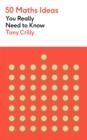 50 MATHS IDEAS YOU REALLY NEED TO KNOW | 9781529425154 | TONY CRILLY