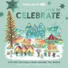 LONELY PLANET KIDS: A TIME TO CELEBRATE | 9781838695316 | LONELY PLANET KIDS