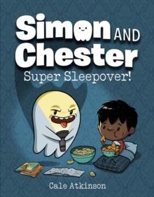 SIMON AND CHESTER 02: SUPER SLEEPOVER | 9780735267657 | CALE ATKINSON