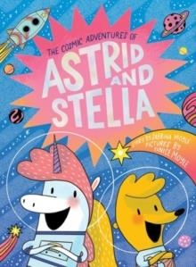 THE COSMIC ADVENTURES OF ASTRID AND STELLA | 9781419757013 | HELLO! LUCKY, SABRINA MOYLE