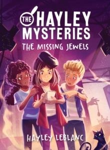 THE HAYLEY MYSTERIES: THE MISSING JEWELS | 9781728252018 | HAYLEY LEBLANC