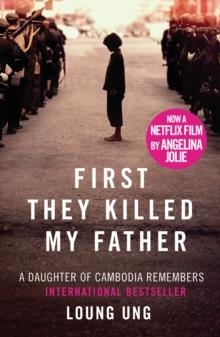 FIRST THEY KILLED MY FATHER | 9781910948033 | LOUNG UNG