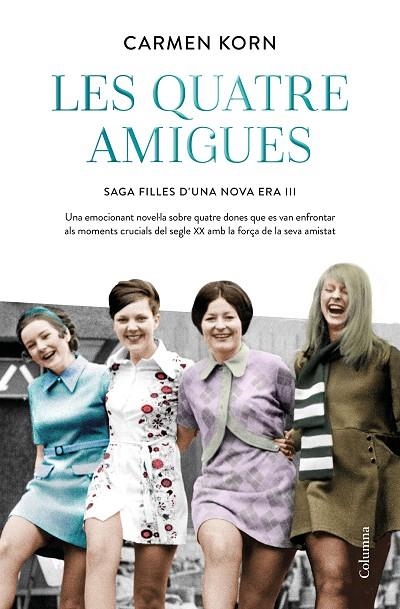 LES QUATRE AMIGUES (SÈRIE FILLES D'UNA NOVA ERA 3) | 9788466427616 | KORN, CARMEN