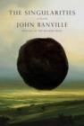 THE SINGULARITIES : A NOVEL | 9780593536834 | JOHN BANVILLE