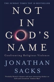 NOT IN GOD'S NAME: CONFRONTING RELIGIOUS VIOLENCE | 9781473616530 | JONATHAN SACKS
