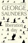 LIBERATION DAY | 9781526624956 | GEORGE SAUNDERS