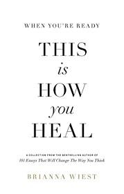 WHEN YOU ARE READY, THIS IS HOW YOU HEAL | 9781949759440 | BRIANNA WIEST