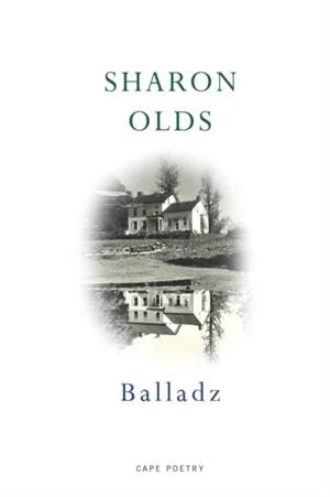 BALLADZ | 9781787334229 | SHARON OLDS