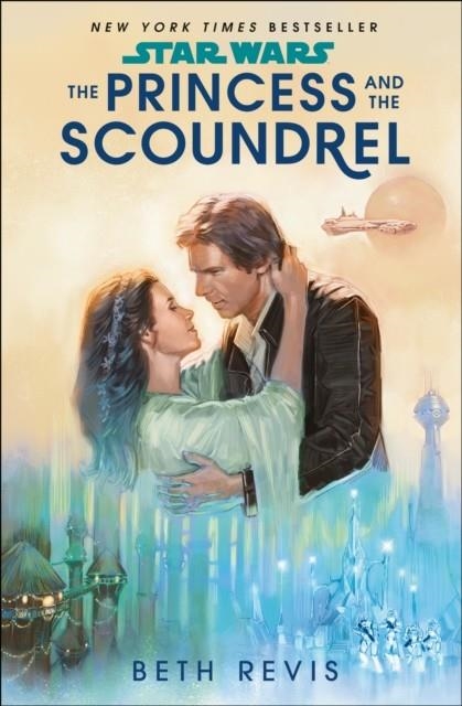 STAR WARS: THE PRINCESS AND THE SCOUNDREL | 9780593499368 | BETH REVIS