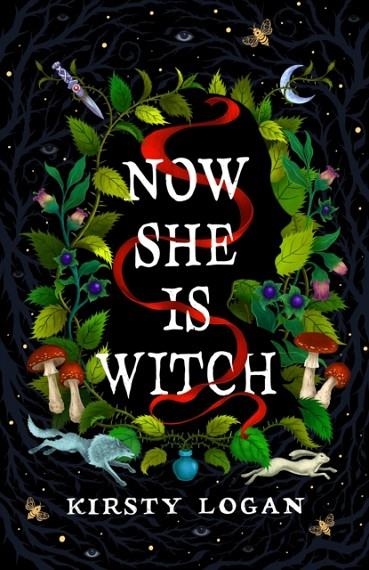 NOW SHE IS WITCH | 9781787303430 | KIRSTY LOGAN