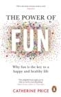 THE POWER OF FUN | 9781529176810 | CATHERINE PRICE