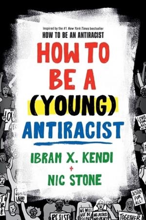 HOW TO BE A (YOUNG) ANTIRACIST | 9780593529232 | IBRAM X KENDI