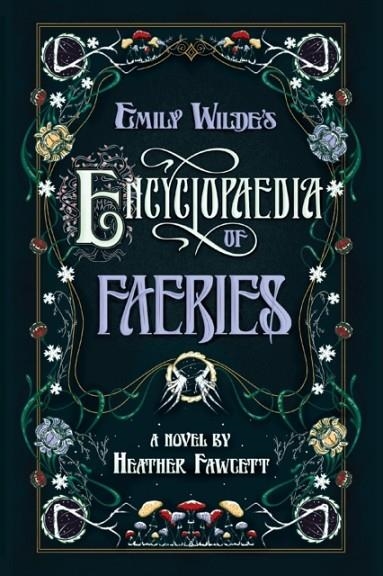 EMILY WILDE'S ENCYCLOPAEDIA OF FAERIES | 9780593597620 | HEATHER FAWCETT