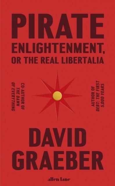 PIRATE ENLIGHTENMENT OR THE REAL LIBERTALIA | 9780241611401 | DAVID GRAEBER