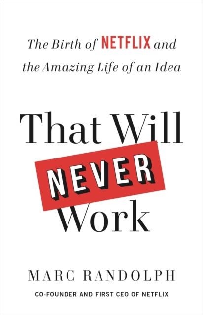THAT WILL NEVER WORK | 9780316530187 | MARC RANDOLPH