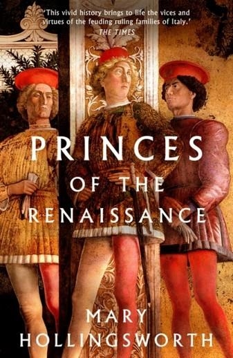 PRINCES OF THE RENAISSANCE | 9781803281261 | MARY HOLLINGSWORTH