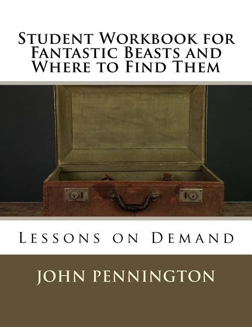 STUDENT WORKBOOK FOR FANTASTIC BEASTS AND WHERE TO FIND THEM **PRINT-ON-DEMAND** | 9781548872625