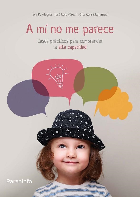 A MÍ NO ME PARECE. CASOS PRÁCTICOS PARA COMPRENDER LA ALTA CAPACIDAD | 9788428334648 | RODRÍGUEZ-ALEGRÍA CIFUENTES, EVA/RUIZ MAHAMUD, FÉLIX