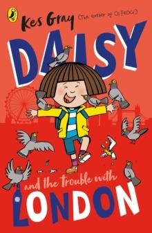 DAISY AND THE TROUBLE WITH LONDON | 9781529129984 | KES GRAY